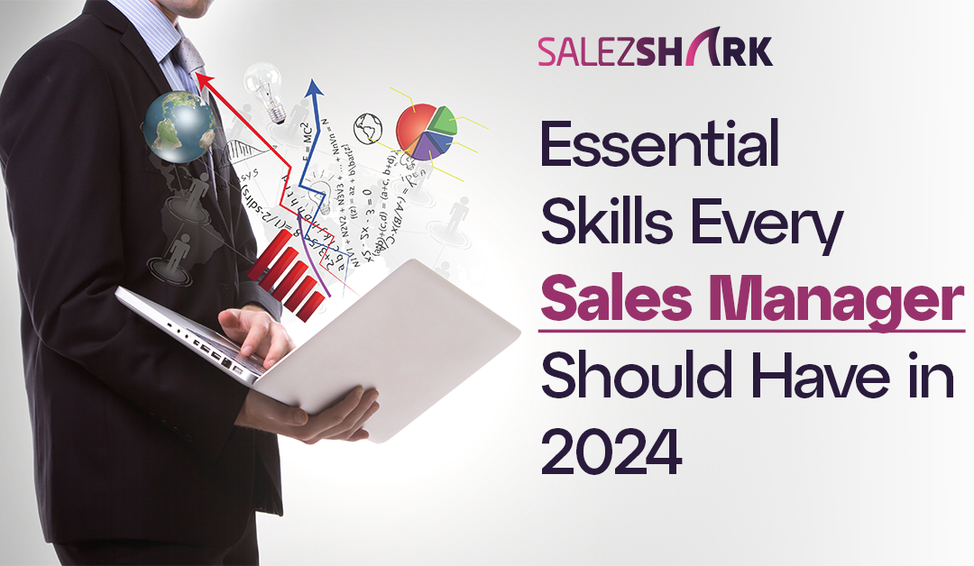 Essential Skills Every Sales Manager Should Have in 2024