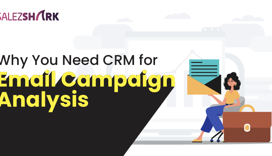 Why Do You Need CRM for Email Campaign Analysis?