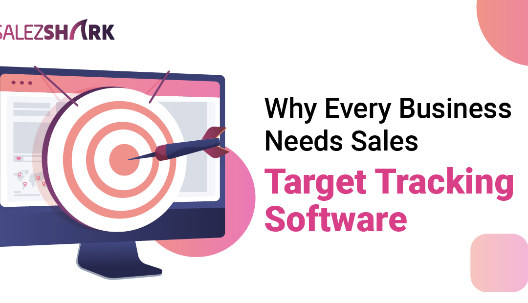 Why Every Business Needs Sales Target Tracking Software