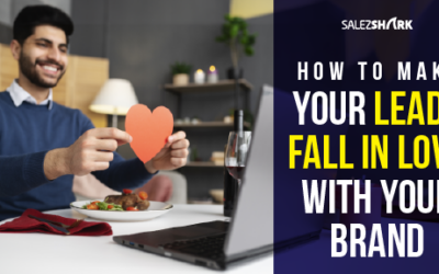 How to Make Your Leads Fall in Love with Your Brand